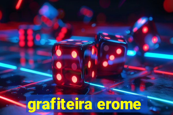 grafiteira erome